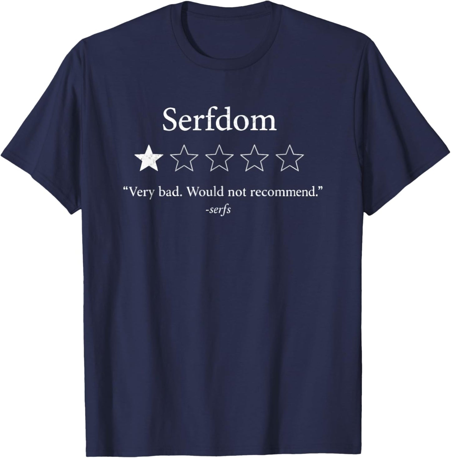 Funny Serfdom Very Bad Would Not Recommend 1 Star T-Shirt - T-Shirt | Navy