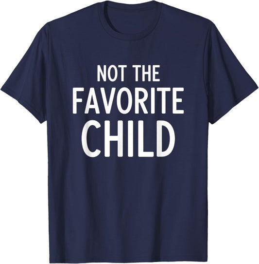 Dad Not The Favorite Child, Funny Dad Humor Father'sDay T-Shirt - T-Shirt | Navy