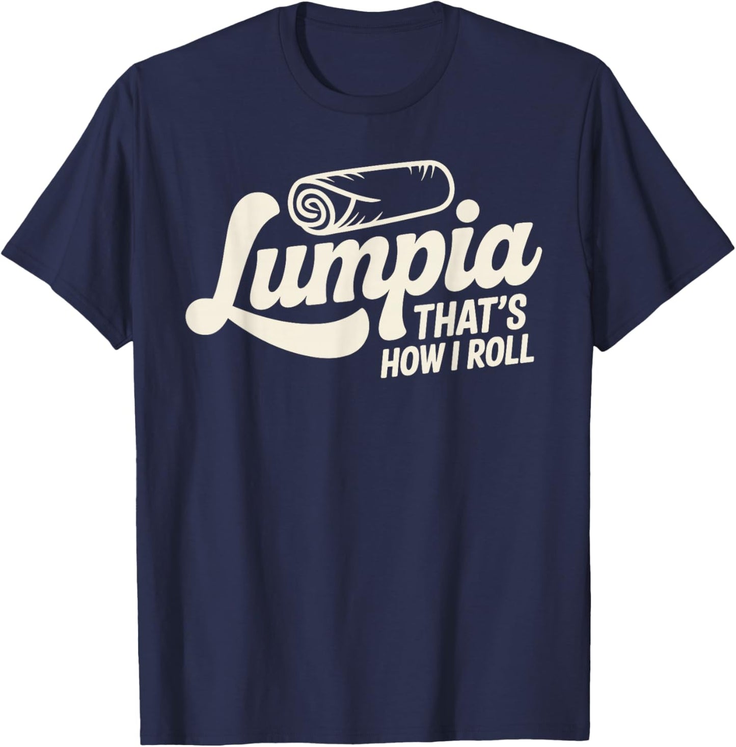 Funny Lumpia Design Women Filipino Food Lumpia Lover T-Shirt - T-Shirt | Navy