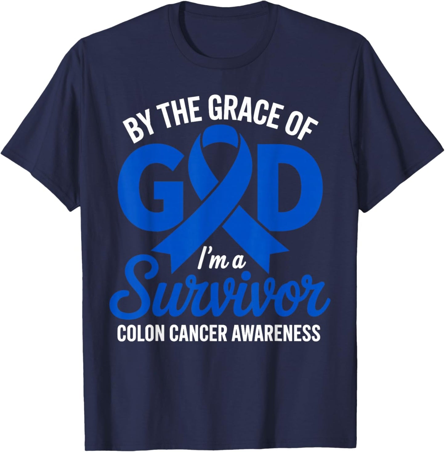 by The Grace of God I'm a Survivor Colon Cancer Awareness T-Shirt - T-Shirt | Navy