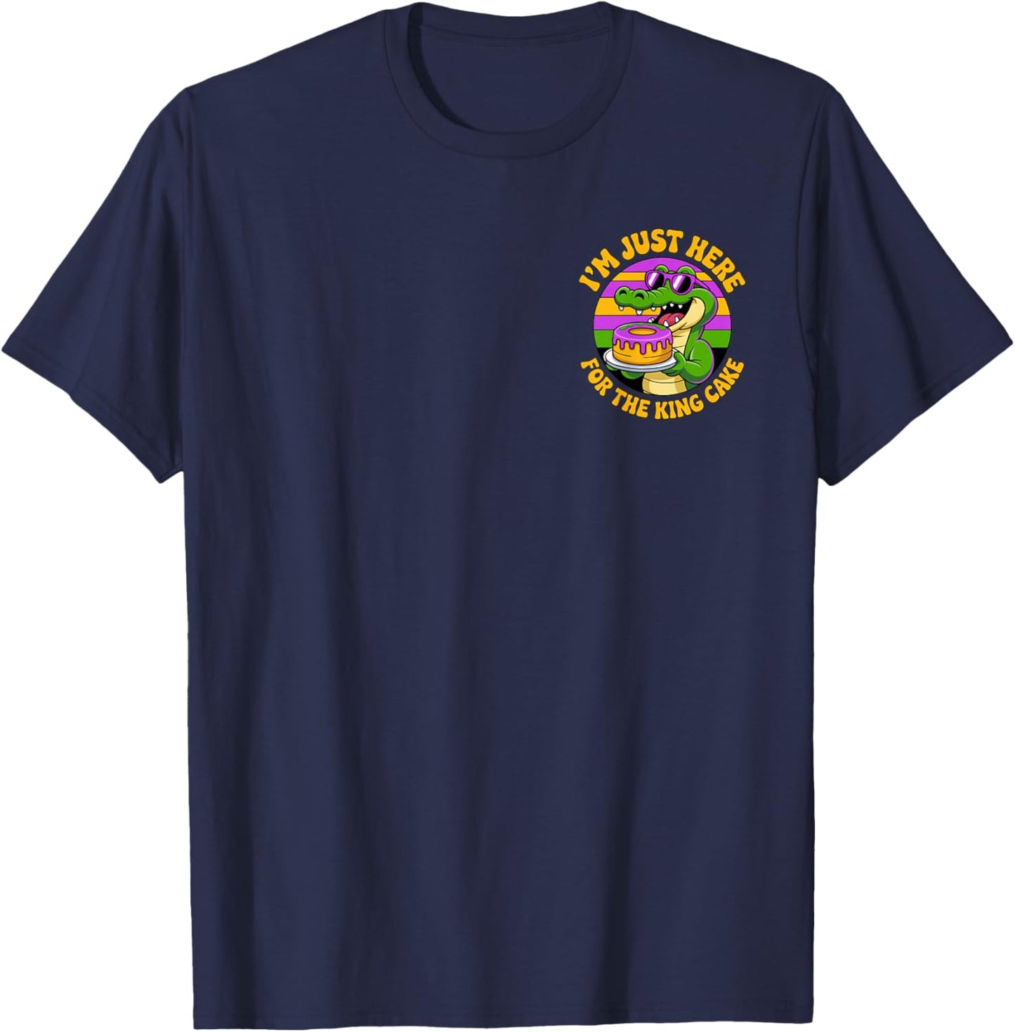 I'm Just Here for The King Cake - Mardi Gras Fun for Party T-Shirt - T-Shirt | Navy