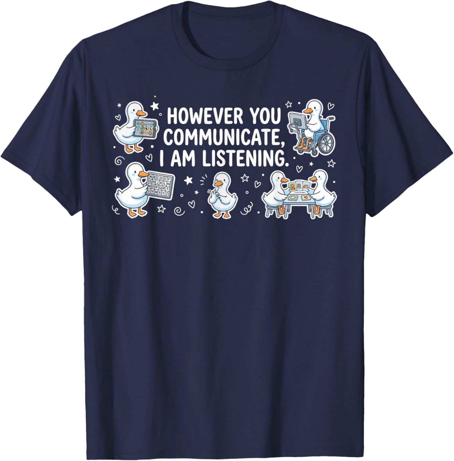 However You Communication I'm Listening AAC SLP Funny Goose T-Shirt - T-Shirt | Navy