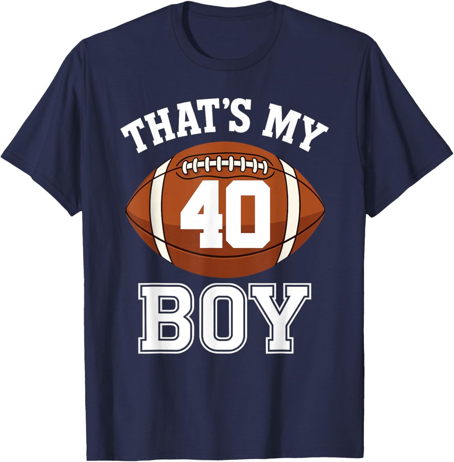 Thats My Boy Number 40 Biggest Fan Football Mom Funny Woman T-Shirt - T-Shirt | Navy
