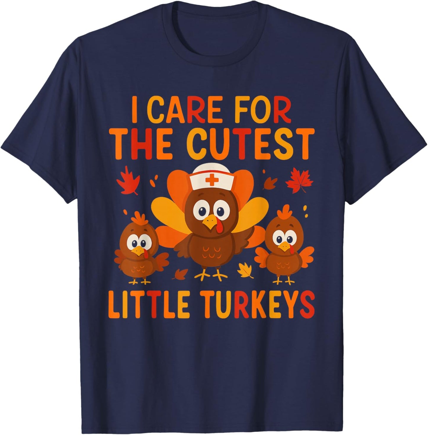 I Care for The Cutest Little Turkeys Thanksgiving Nurse T-Shirt - T-Shirt | Navy
