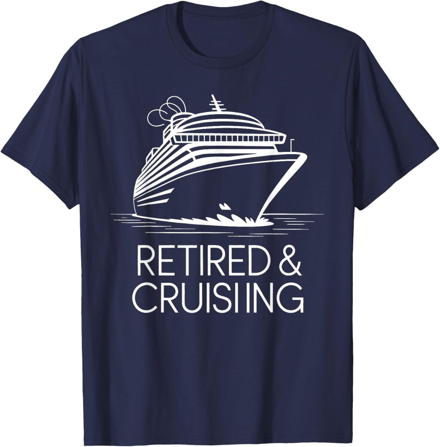 Retired and Cruising Funny Retirement Cruise T-Shirt - T-Shirt | Navy