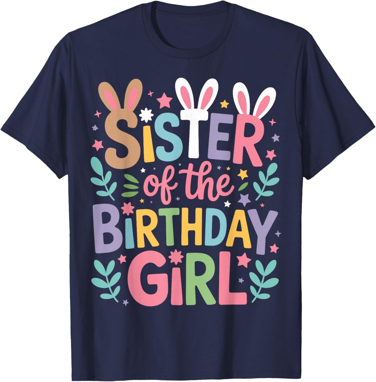 Sister of Birthday Girl Cute Bunny Family Matching Easter T-Shirt - T-Shirt | Navy