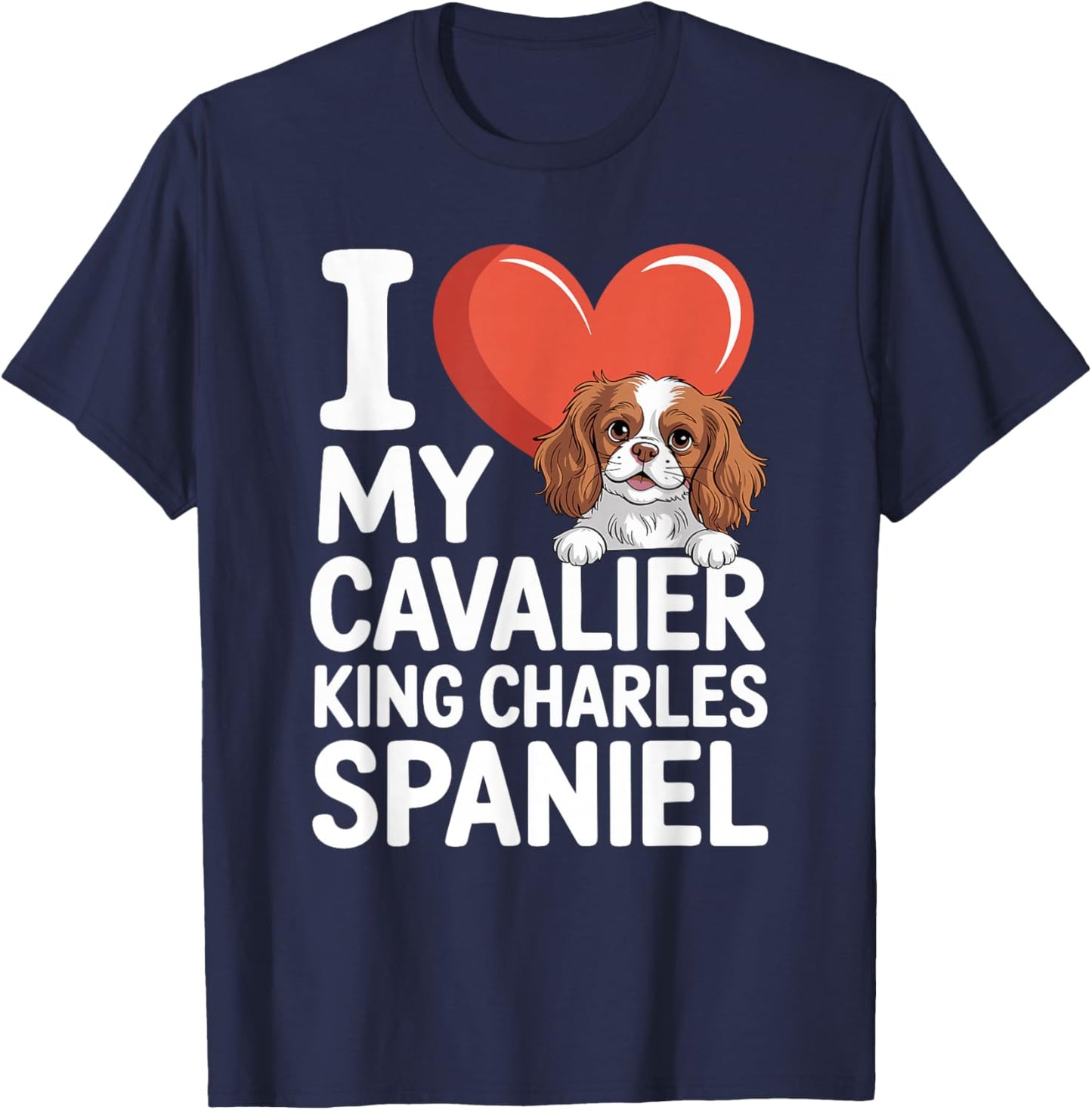 I Love My Cavalier King Charles Spaniel T-Shirt - T-Shirt | Navy