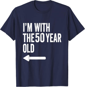 Im with The 50 Year Old Matching Turning 50 Funny T-Shirt - T-Shirt | Navy