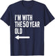 Im with The 50 Year Old Matching Turning 50 Funny T-Shirt - T-Shirt | Navy
