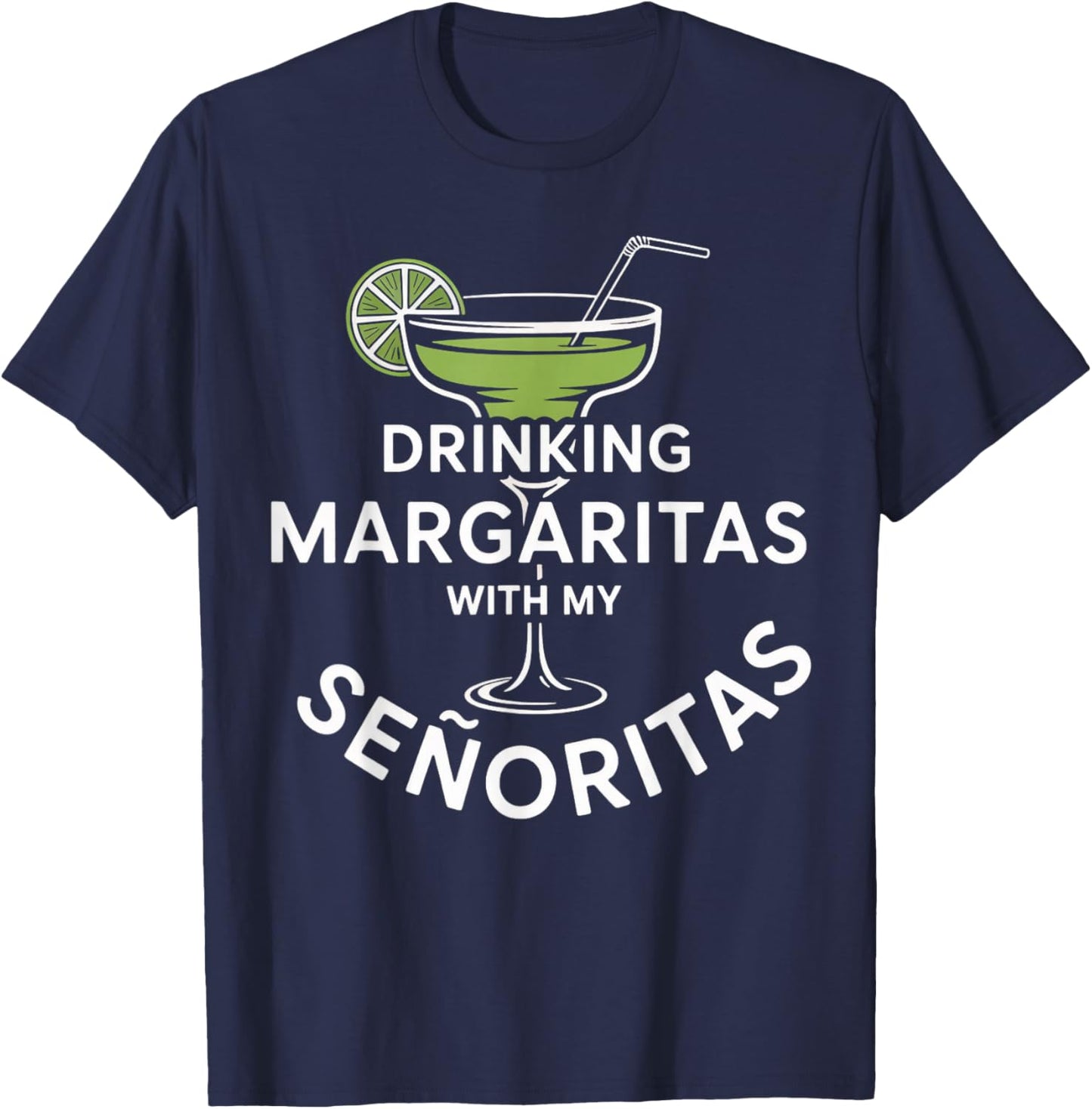 Drinking Margaritas Senoritas Cinco De Mayo Bar Margarita T-Shirt - T-Shirt | Navy