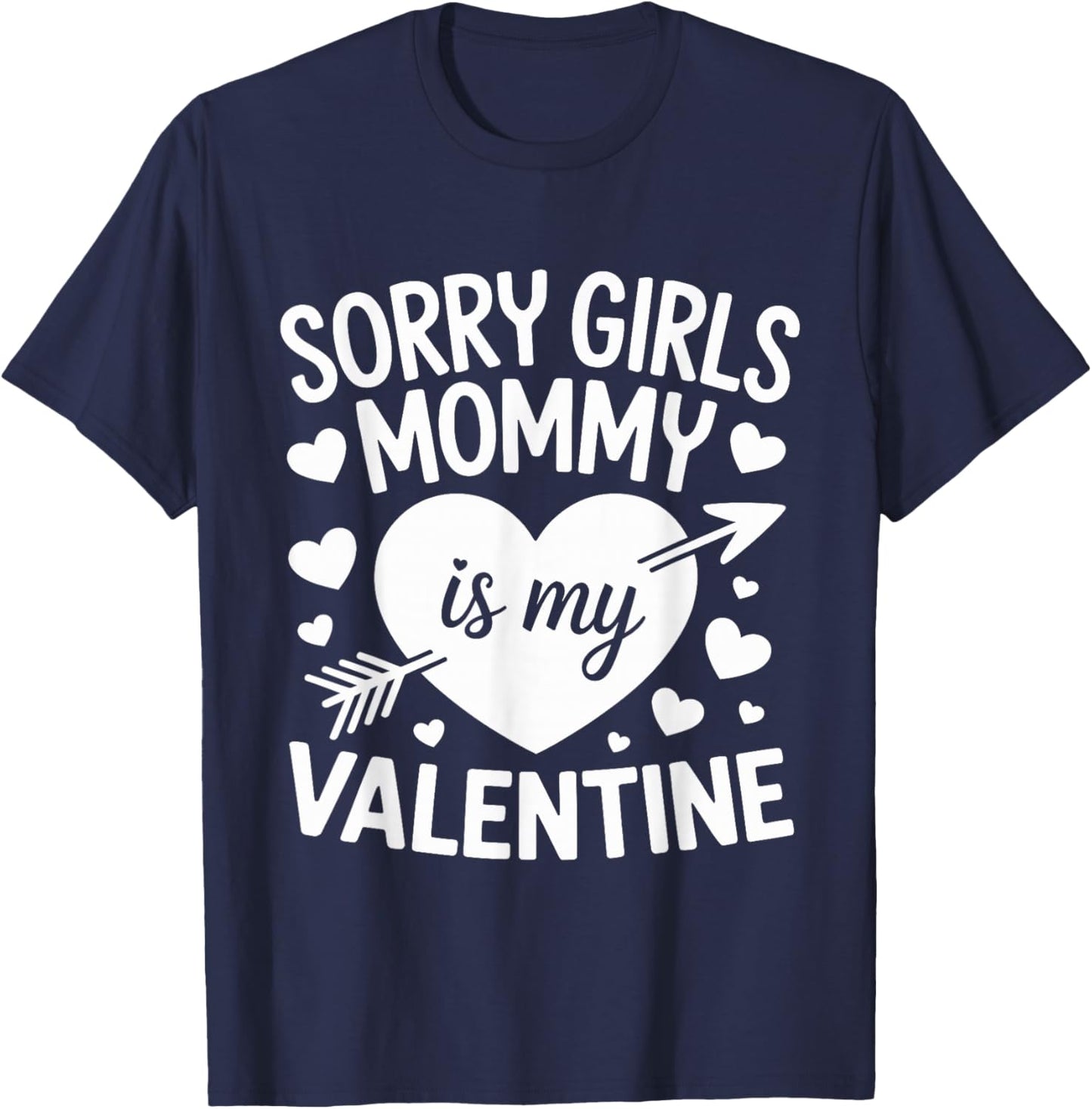 Sorry Girls Mommy is My Valentine Mother Mom Valentines Day T-Shirt - T-Shirt | Navy