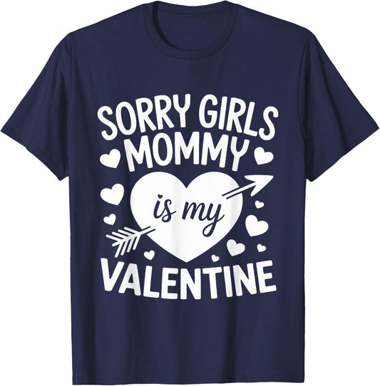 Sorry Girls Mommy is My Valentine Mother Mom Valentines Day T-Shirt - T-Shirt | Navy