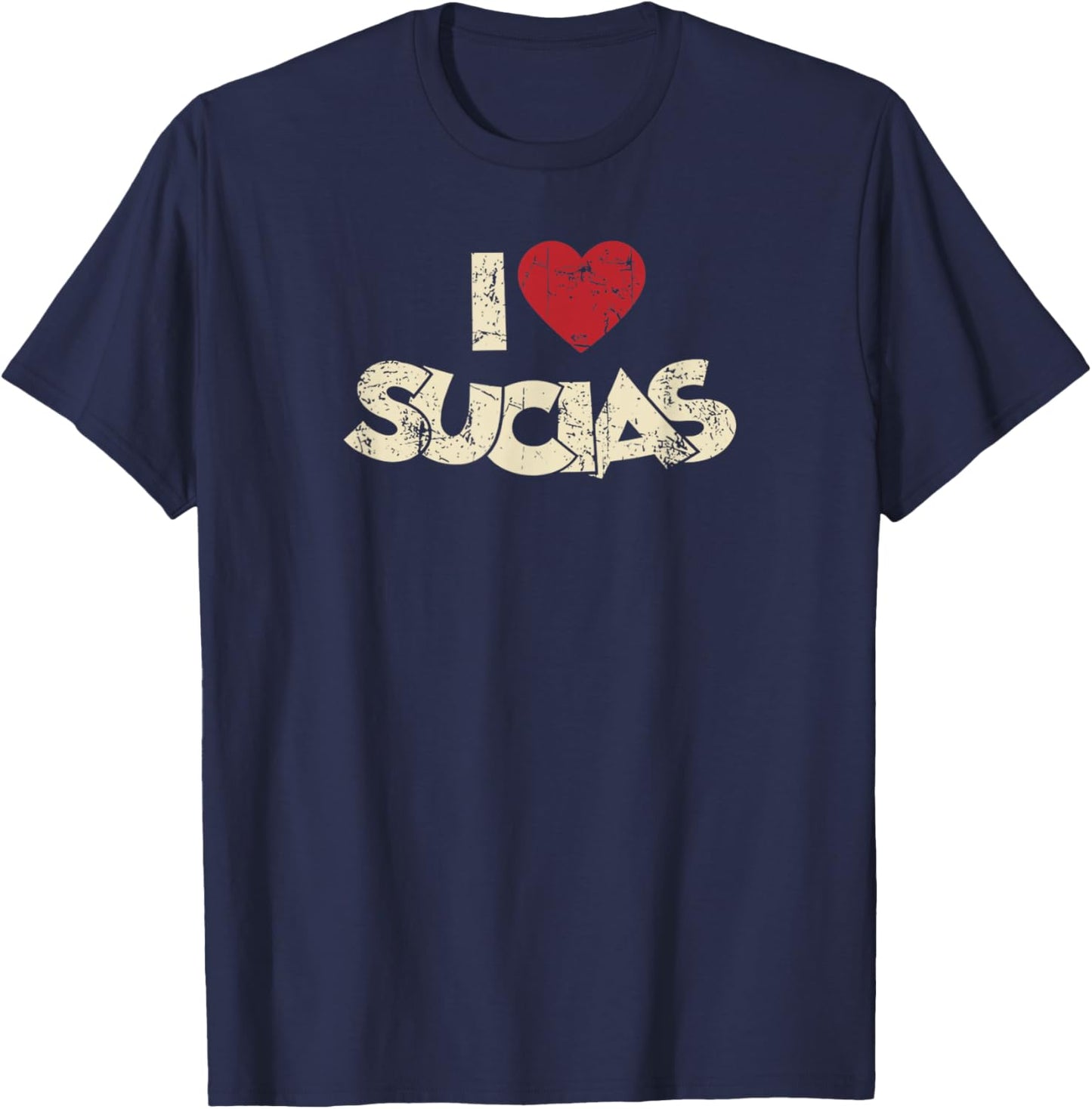 I Love Sucias I Heart Sucias Vintage Distressed Fun Spanish T-Shirt - T-Shirt | Navy