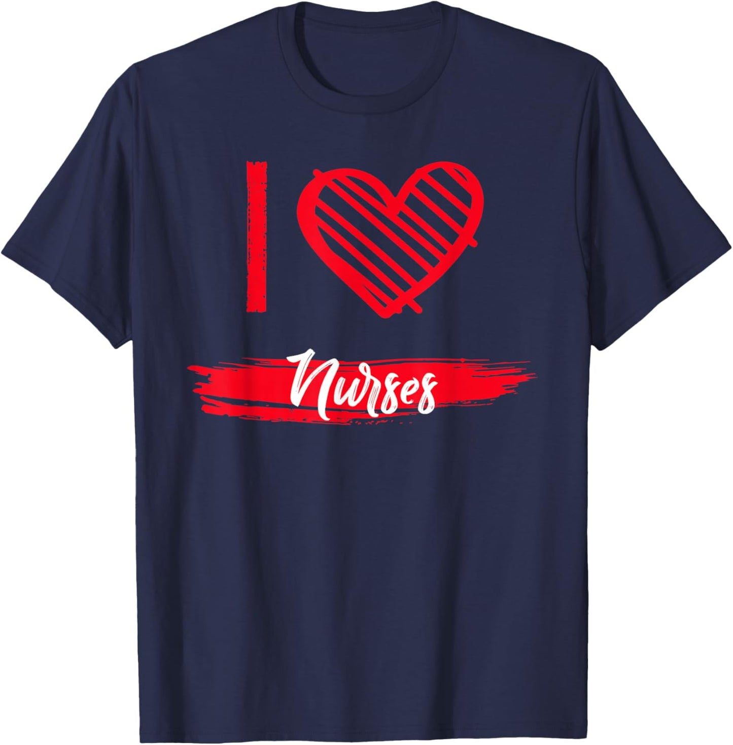 I Love Nurses I Heart Nurses T-Shirt - T-Shirt | Navy