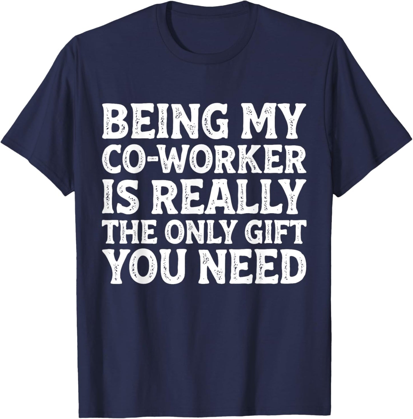 Being My Co-Worker Funny Sarcastic Work Joke Employee T-Shirt - T-Shirt | Navy