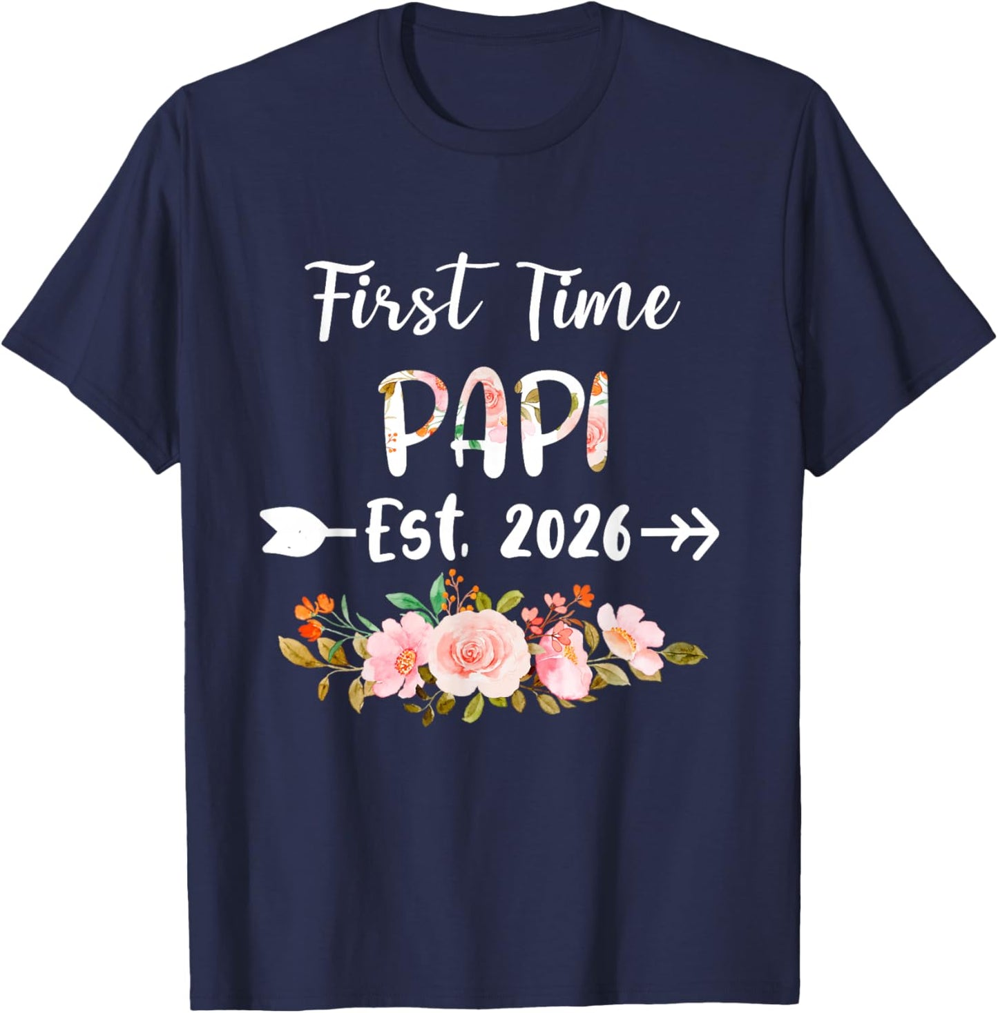 First Time Papi Est 2026 Floral Pregnancy Announcement T-Shirt - T-Shirt | Navy
