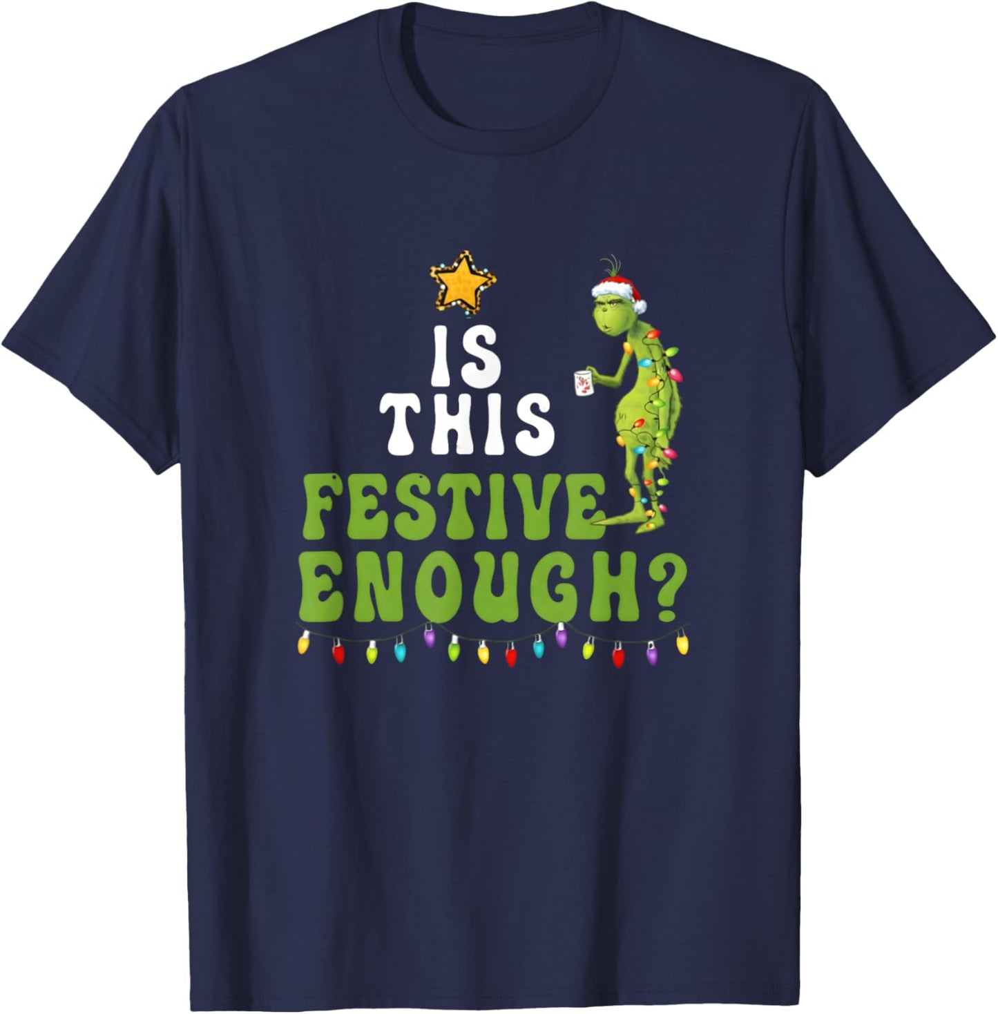 is This Festive Enough Funny Green Christmas Sarcastic T-Shirt - T-Shirt | Navy