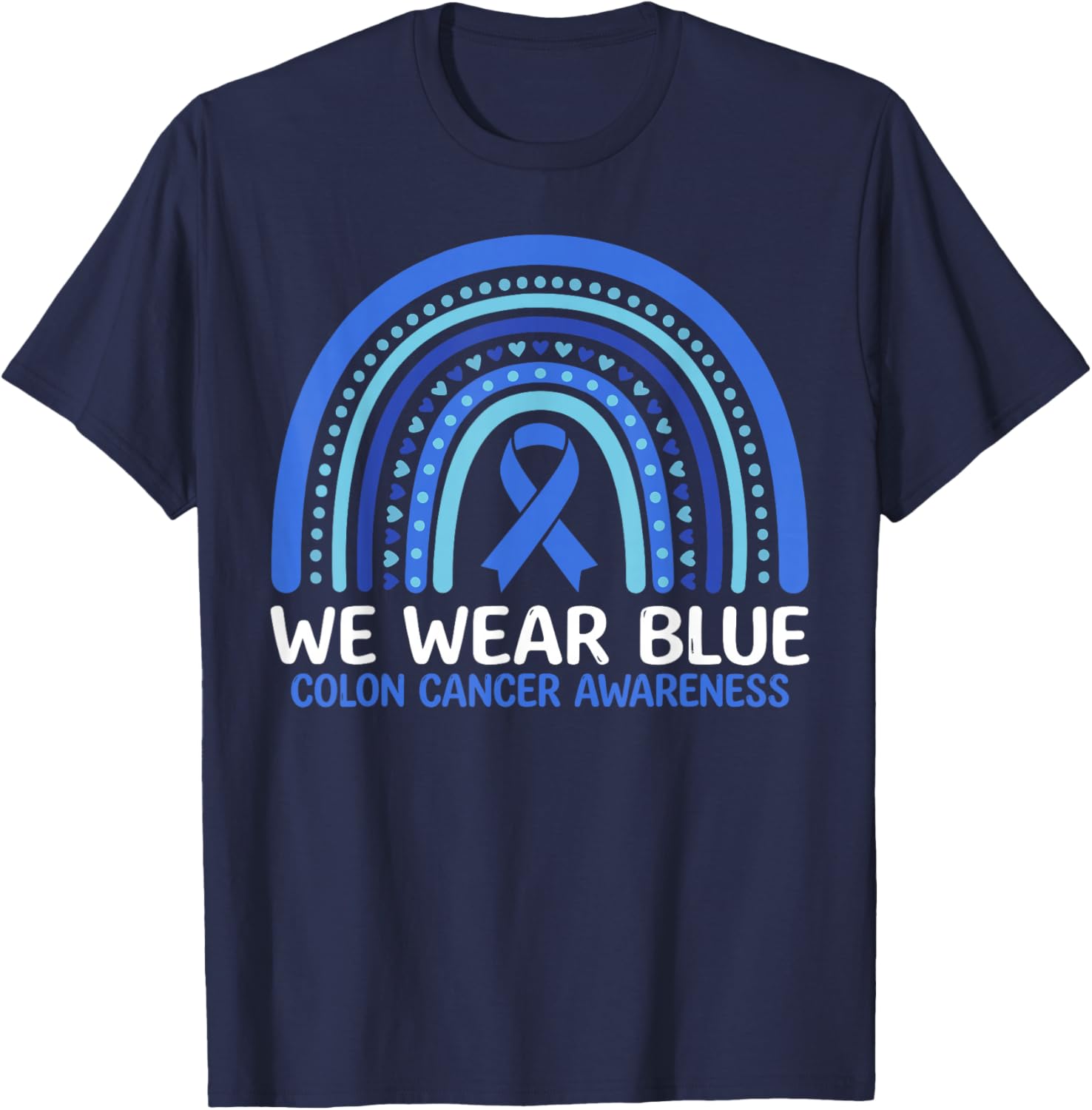 in March We Wear Blue Ribbon Rainbow Colon Cancer Awareness T-Shirt - T-Shirt | Navy