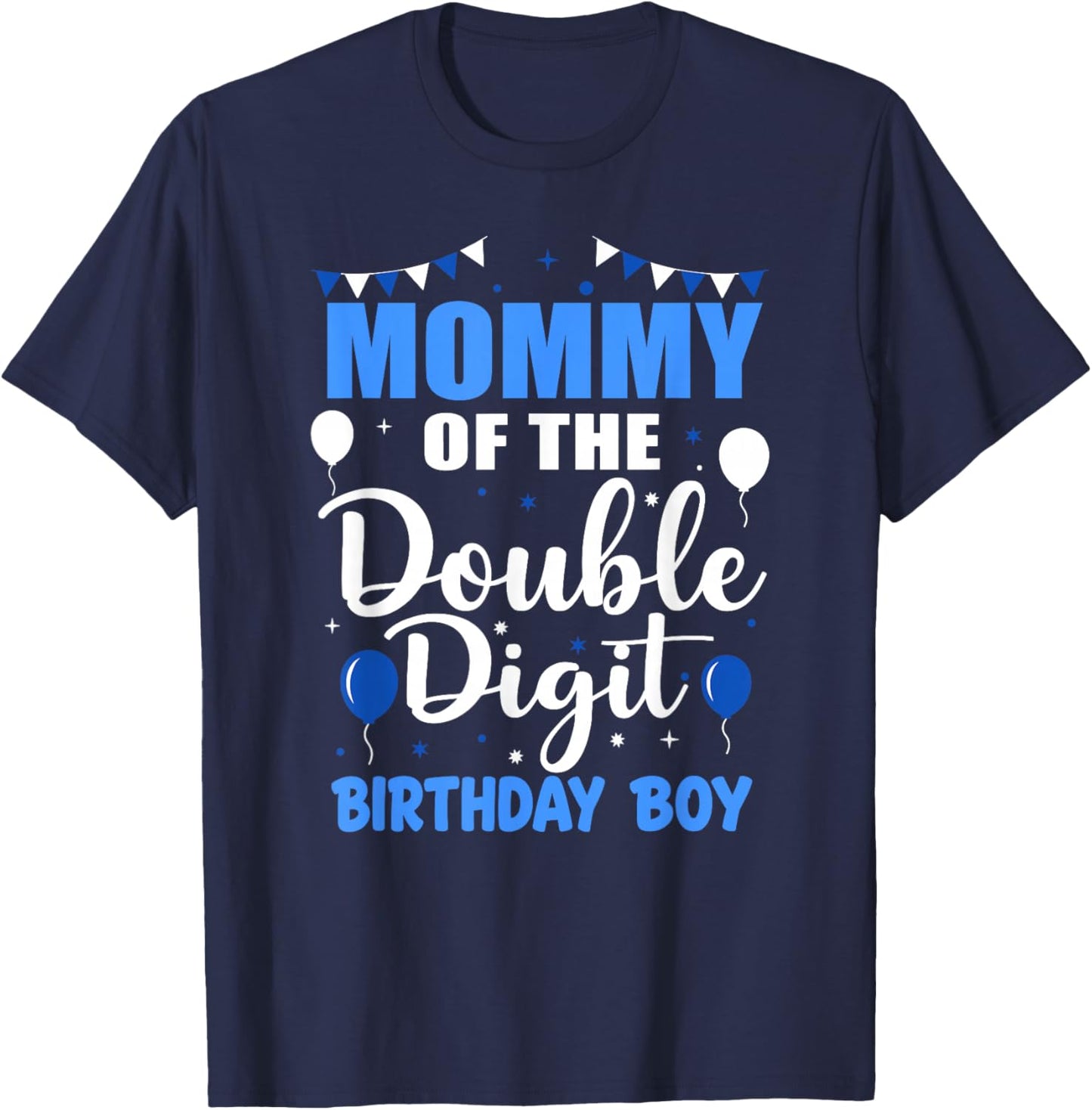 Mommy of The Double Digit Birthday Boy 10 Year Old 10th T-Shirt - T-Shirt | Navy