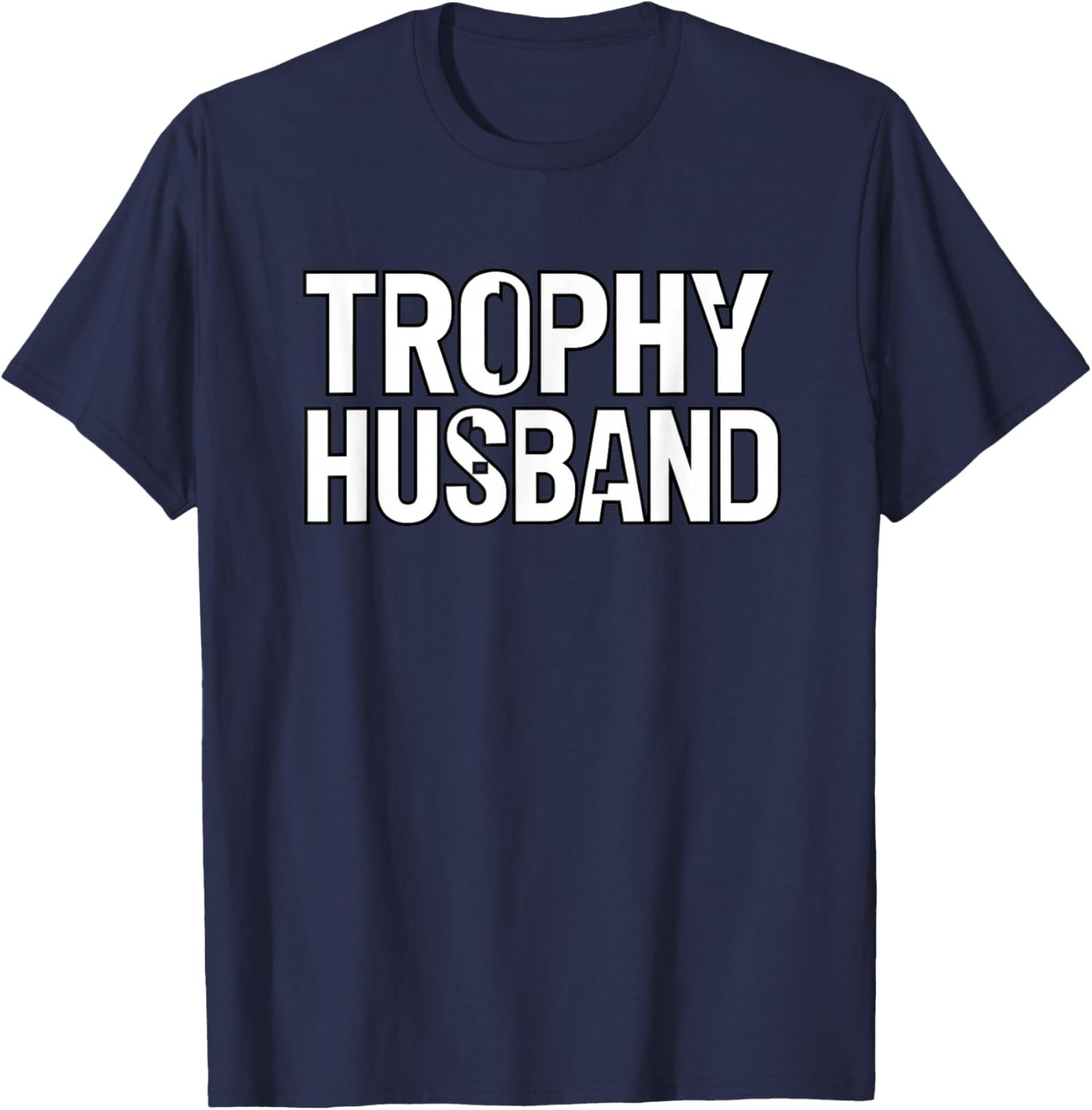 Trophy Husband Funny Relationship Pride T-Shirt - T-Shirt | Navy
