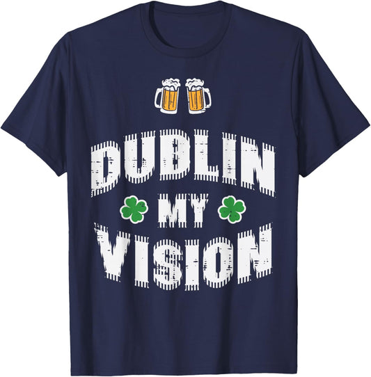 St Patricks Day Dublin My Vision Funny Saint Paddys Dad Men T-Shirt - T-Shirt | Navy
