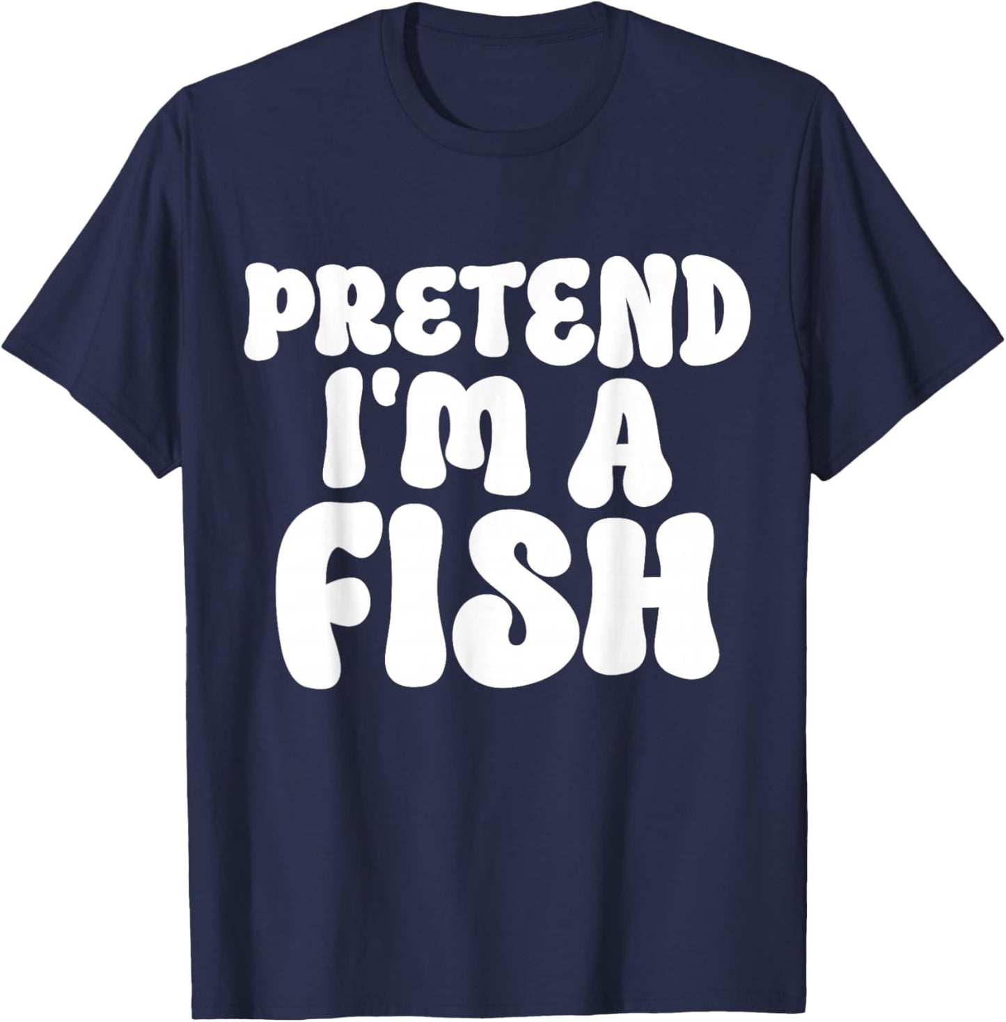 Pretend I'm A Fish Easy Lazy Funny Halloween Mom Dad Fishing T-Shirt - T-Shirt | Navy