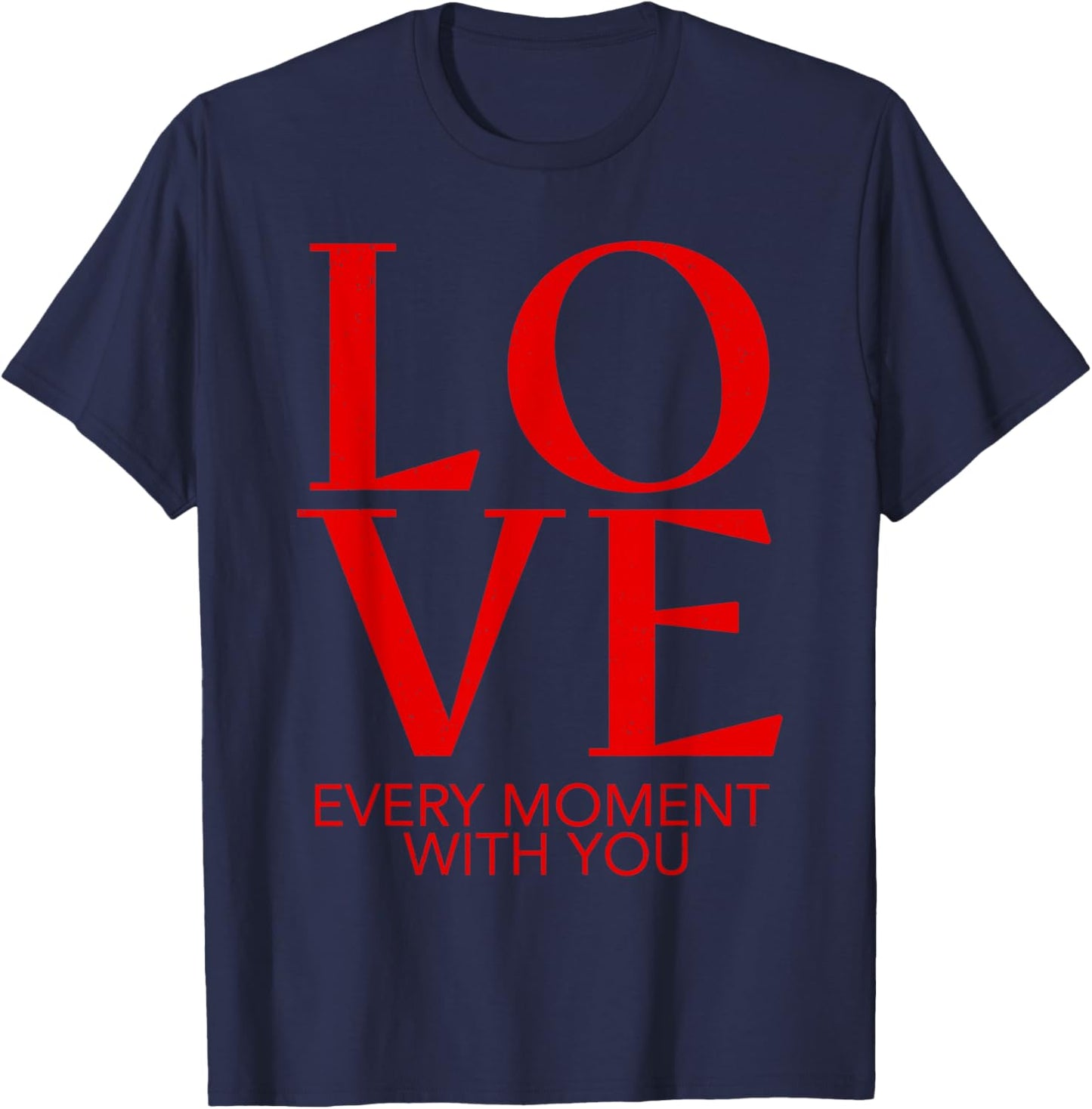 Valentines Day Love Every Moment with You Couple Design T-Shirt - T-Shirt | Navy