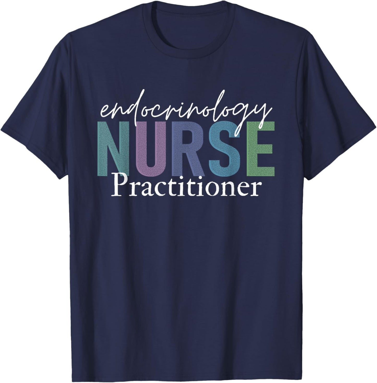 Funny Endocrinology Nurse Practitioner Endocrine Team T-Shirt - T-Shirt | Navy