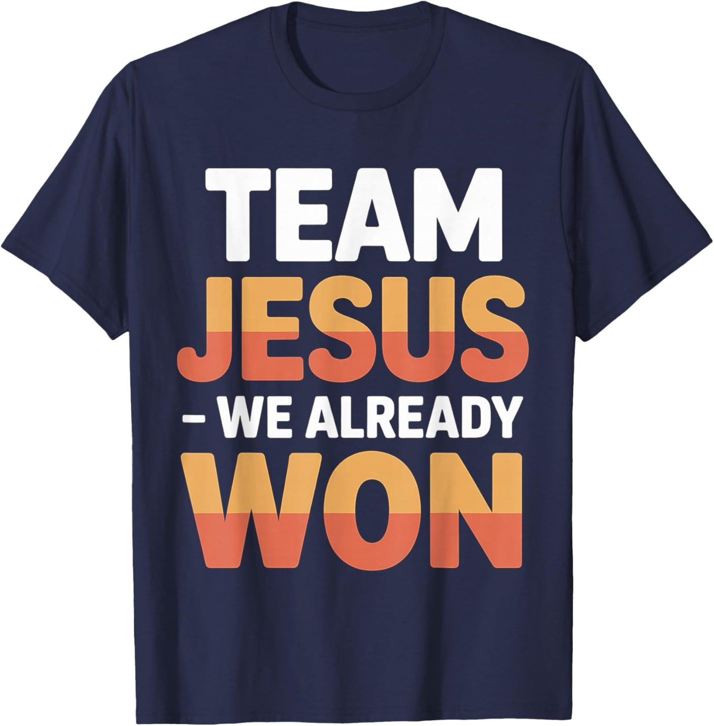 Team Jesus We Already Won Spiritual Winner Victory T-Shirt - T-Shirt | Navy