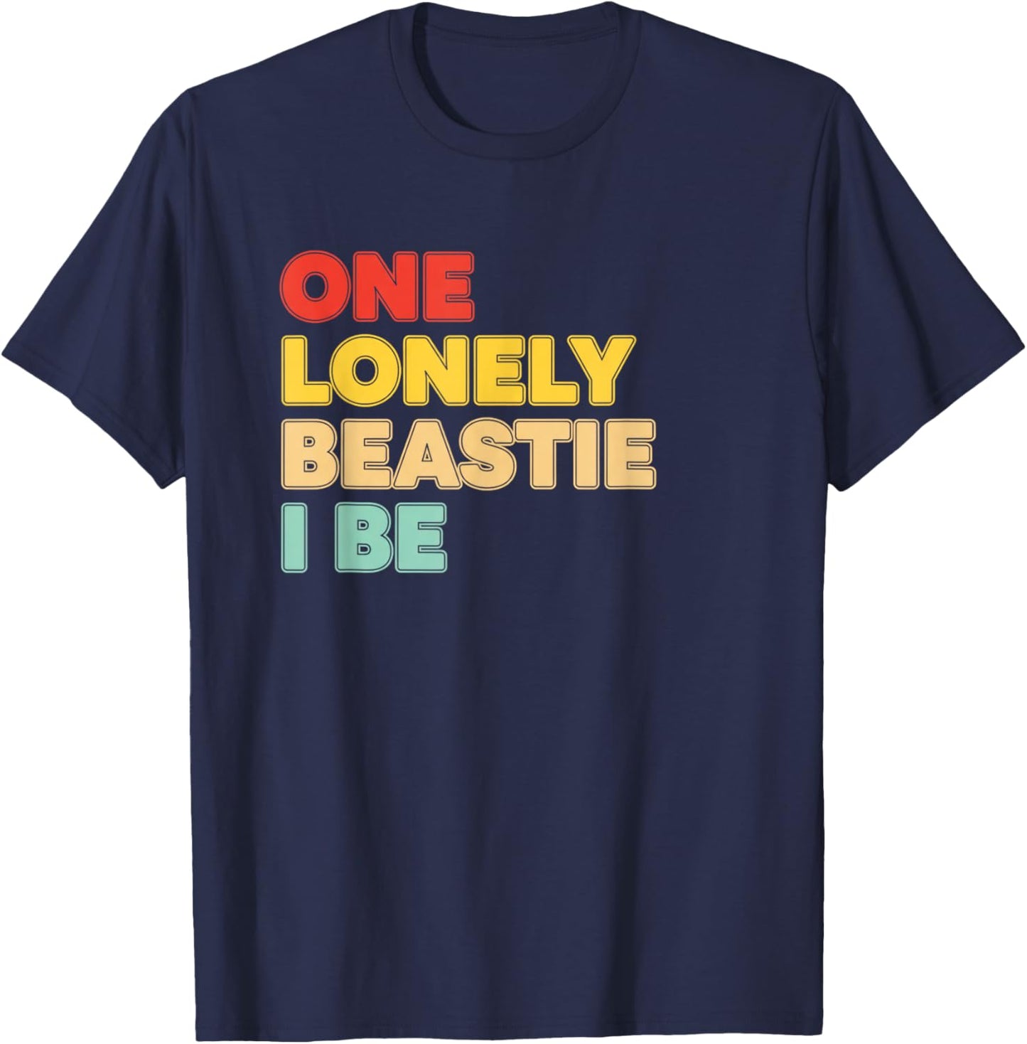 One Lonely Beastie I Be Funny Retro Text Humor Graphic T-Shirt - T-Shirt | Navy