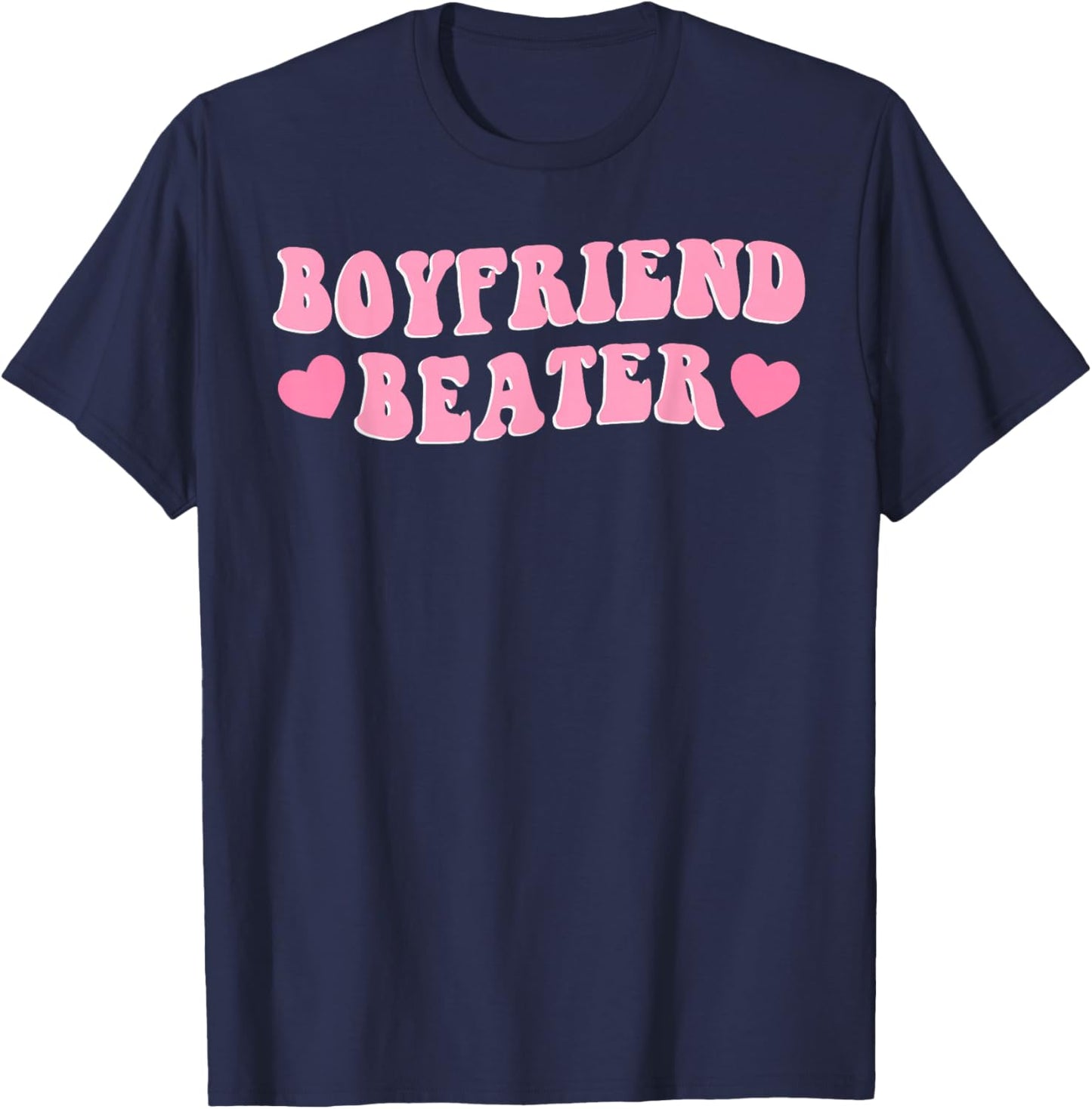 Funny Girlfriend Sarcastic Humor Boyfriend Beater Valentines T-Shirt - T-Shirt | Navy