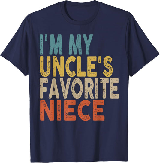 I'm My Uncle's Favorite Niece Funny Family Humor T-Shirt - T-Shirt | Navy