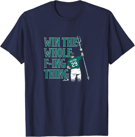 Cal Raleigh - Win The Whole F-ing Thing - Seattle Baseball T-Shirt - T-Shirt | Navy