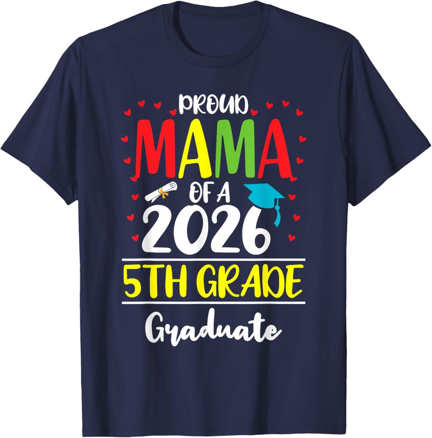 Funny Proud Mama of a Class of 2026 5th Grade Graduate T-Shirt - T-Shirt | Navy