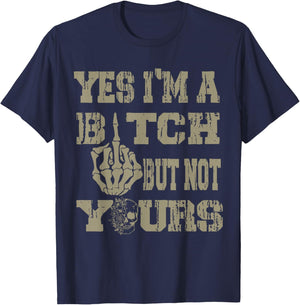 Yes Im A Bitch But Not Yours Skull Bold Quote T-Shirt - T-Shirt | Navy