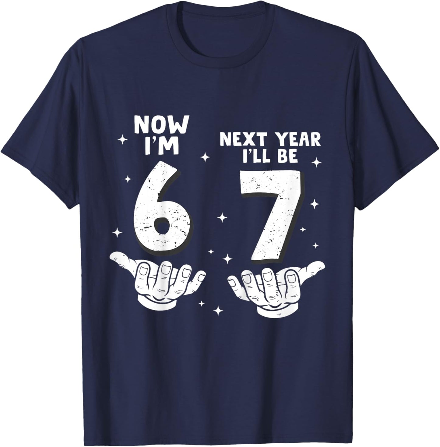 6 Year Old Birthday Boys Kids Now I'm 6 Next Year I'll be 7 T-Shirt - T-Shirt | Navy
