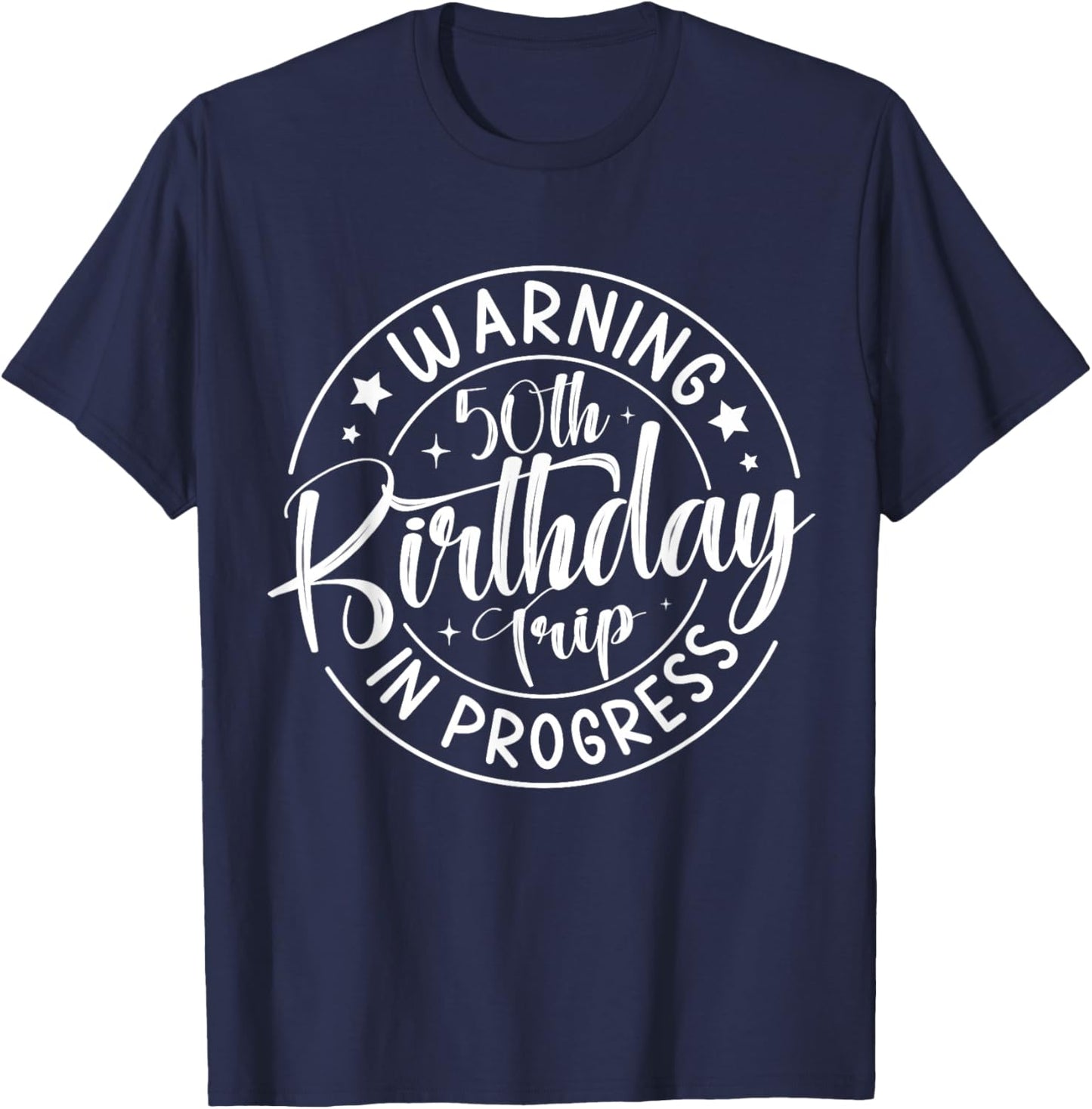Warning 50th Birthday Trip in Progress Funny 50 Years Old T-Shirt - T-Shirt | Navy