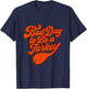 Bad Day to Be a Turkey Funny Thanksgiving Gift Design T-Shirt - T-Shirt | Navy