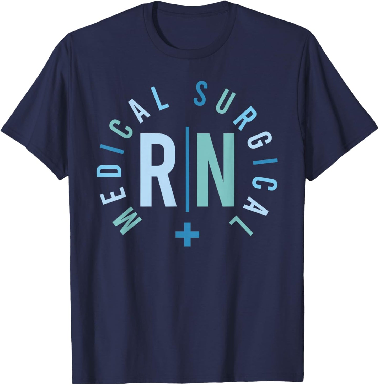 Medical Surgical RN Med Surg Nurse Med Surg Nursing T-Shirt - T-Shirt | Navy