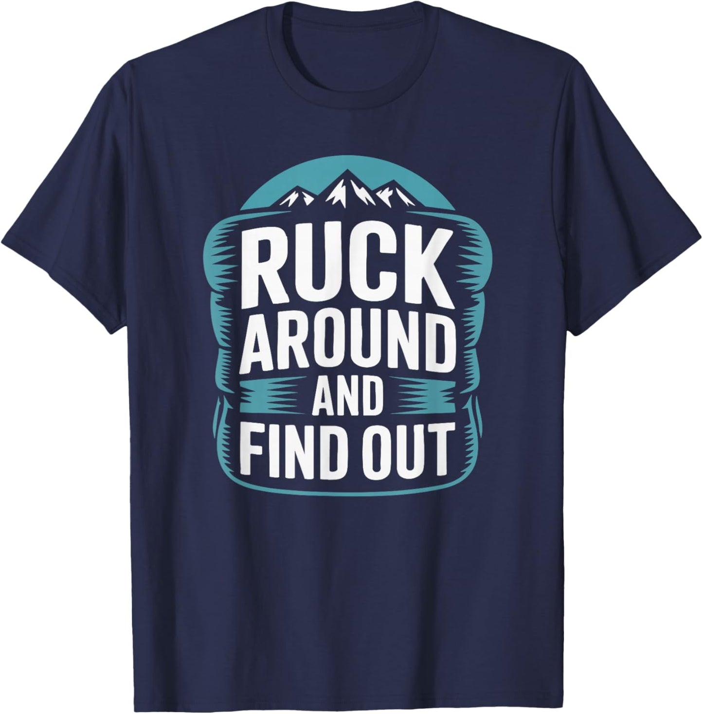 Ruck Around and Find Out T-Shirt - T-Shirt | Navy