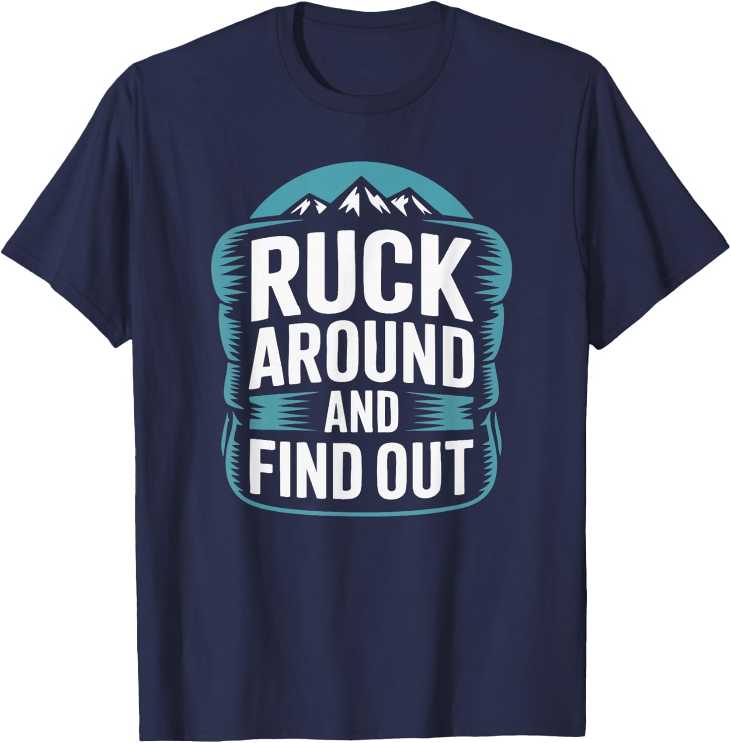 Ruck Around and Find Out T-Shirt - T-Shirt | Navy