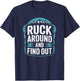 Ruck Around and Find Out T-Shirt - T-Shirt | Navy