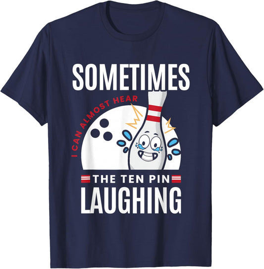 Funny Bowling Sometimes Ten Pin Laughing Gift T-Shirt - T-Shirt | Navy