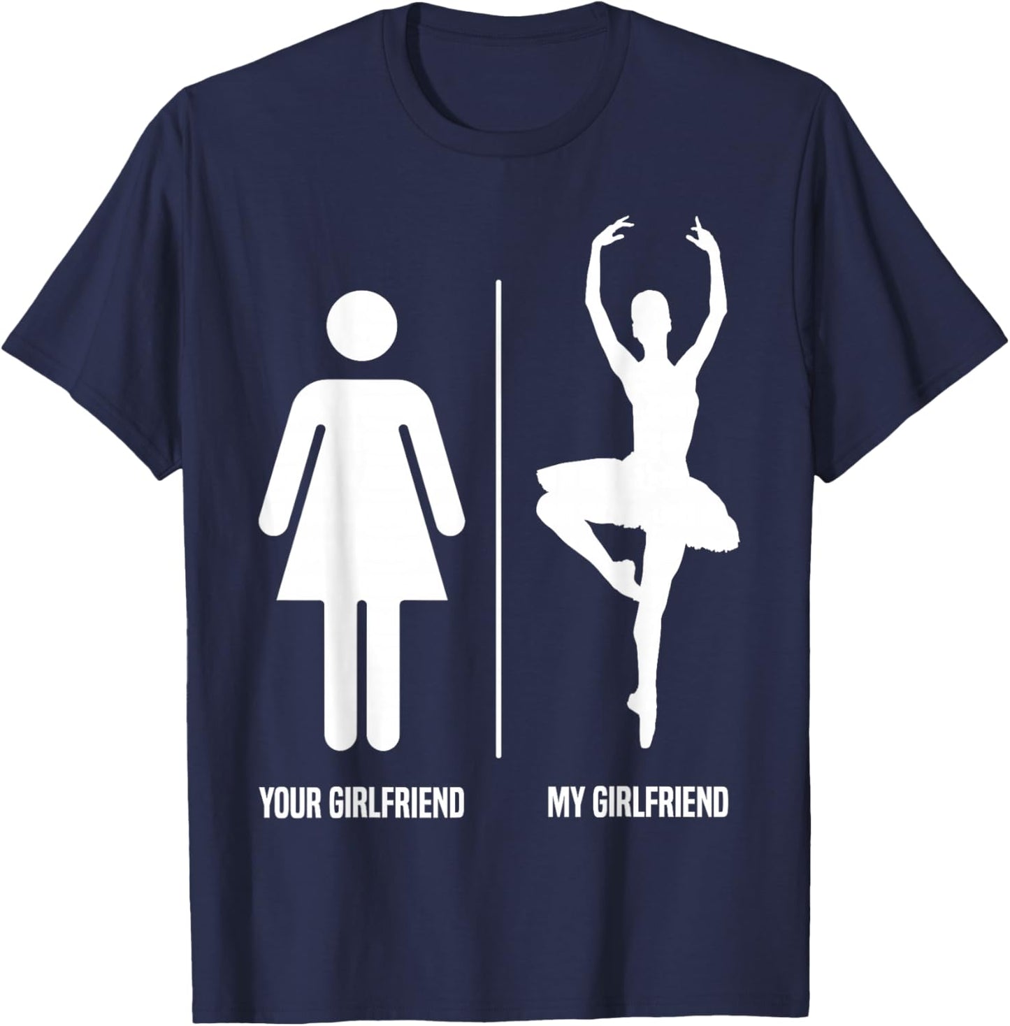 Ballet Dancer Dance Girl Ballerina Your Girlfriend My T-Shirt - T-Shirt | Navy