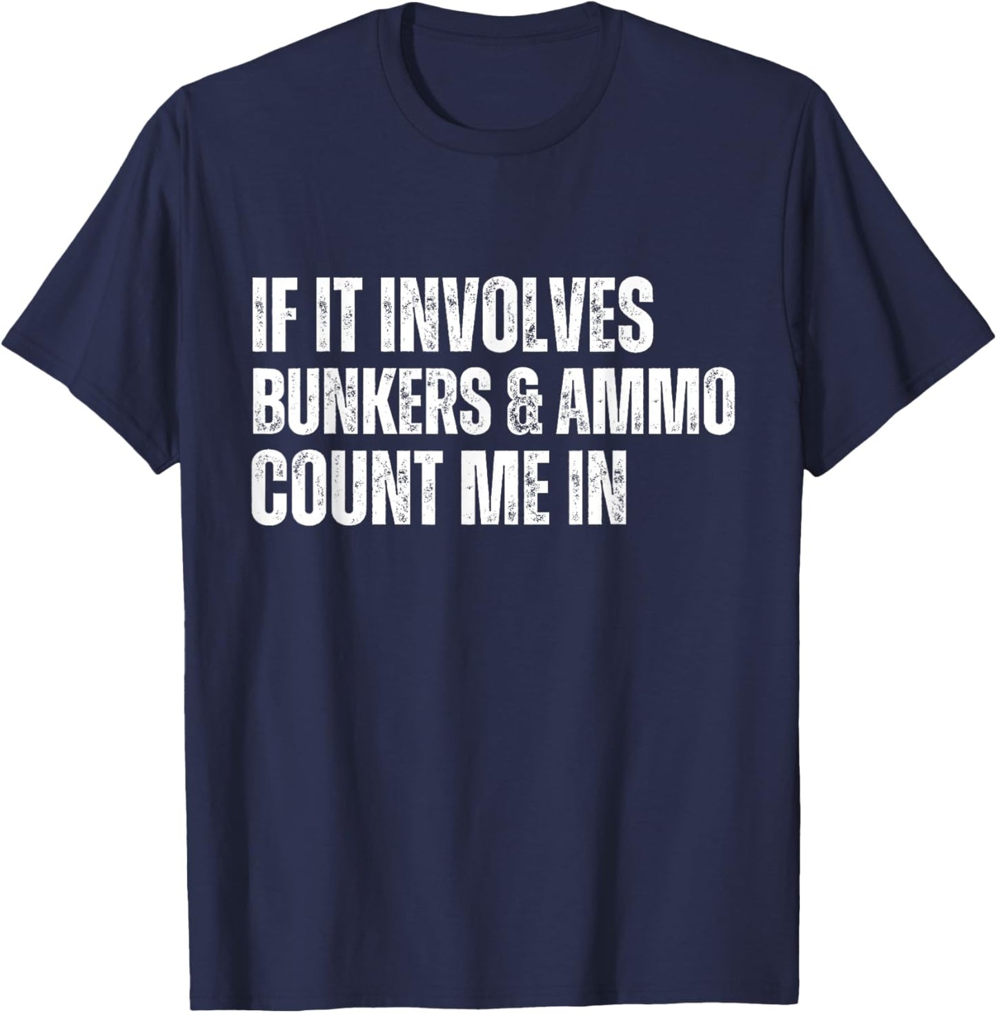 Funny Prepper Quote Bunkers and Ammo T-Shirt - T-Shirt | Navy