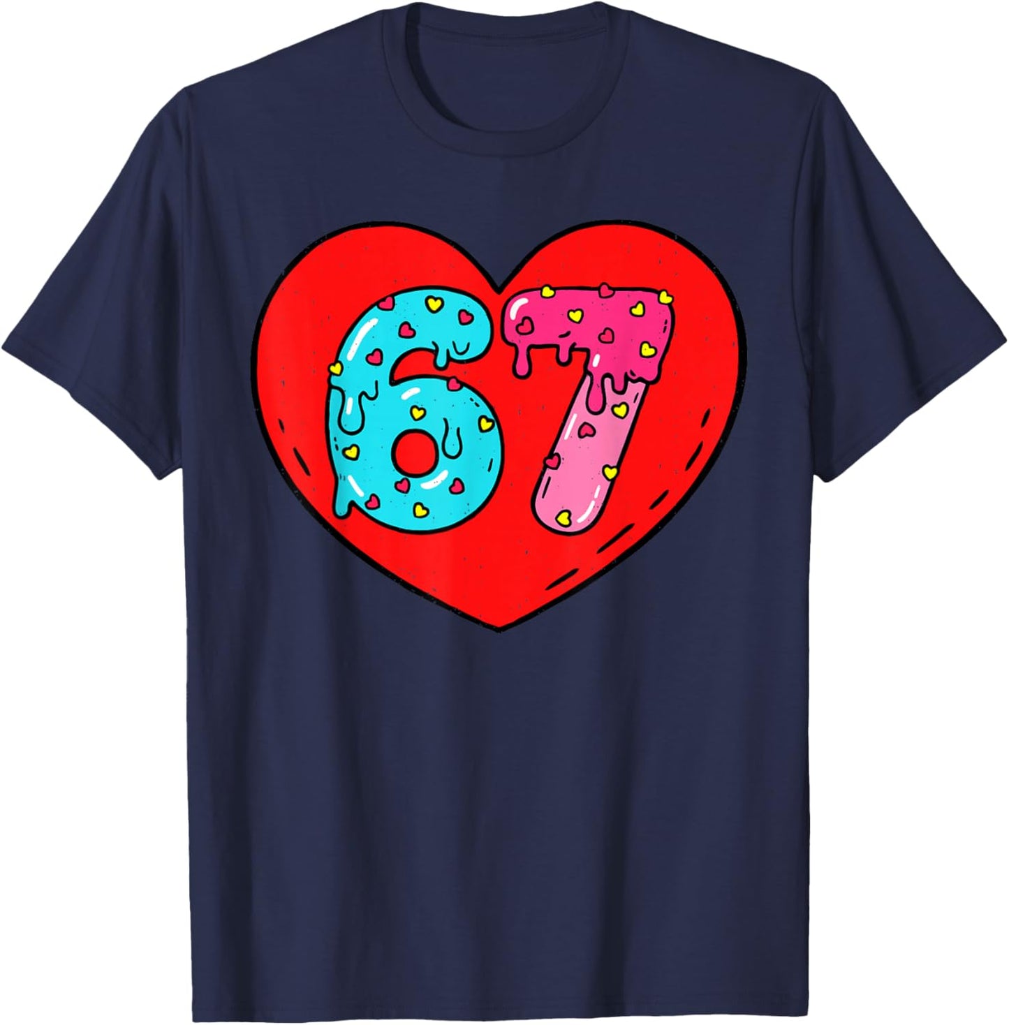 Funny 6 7 Meme Heart I Love 67 Six Seven Valentine’s Day T-Shirt - T-Shirt | Navy