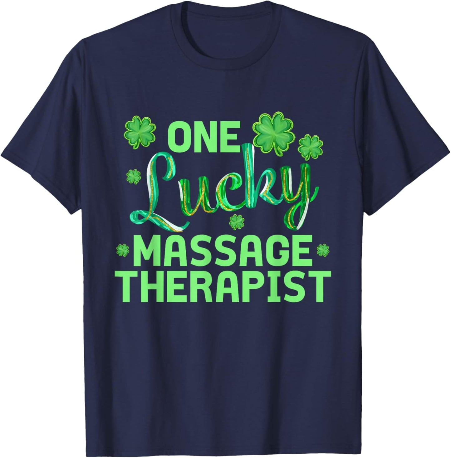 One Lucky Massage Therapist Funny St Patrick's Day T-Shirt - T-Shirt | Navy