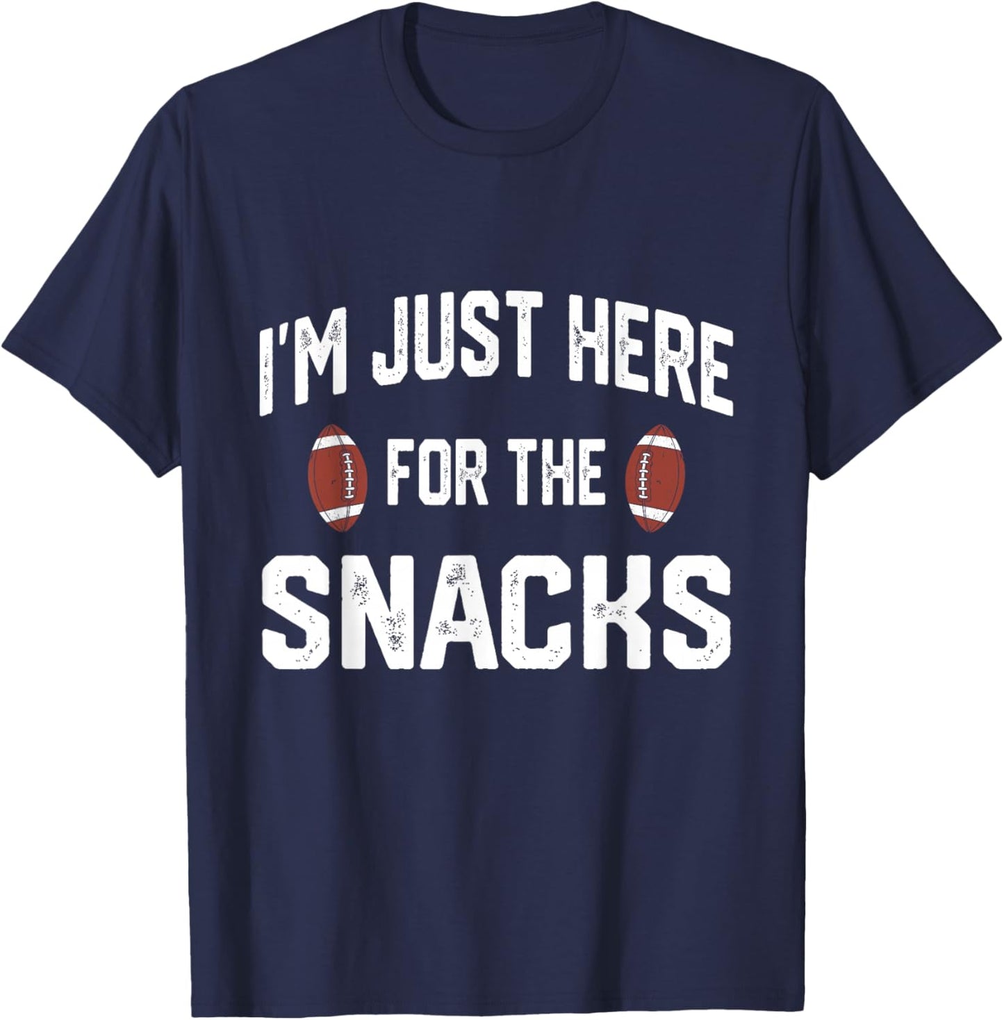 I’m Just Here for The Snacks Funny Football Game Day T-Shirt - T-Shirt | Navy