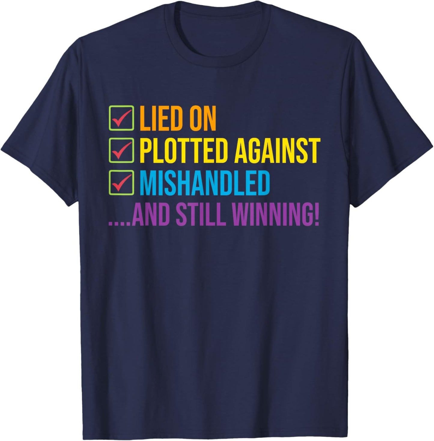 Lied On Plotted Against Mishandled and Still Winning T-Shirt - T-Shirt | Navy