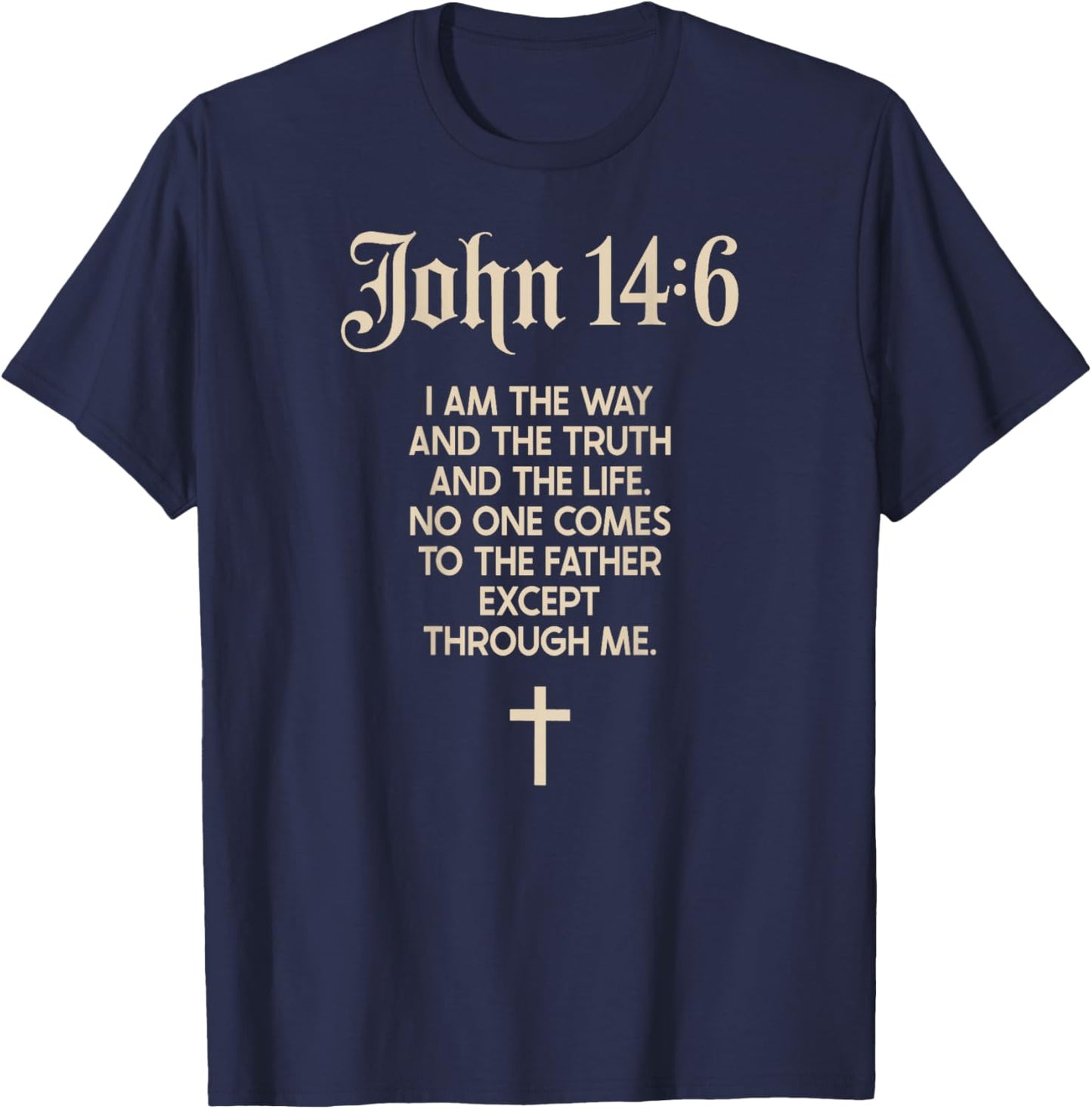 Jesus is King John 14:6 Christian God Religious Bible Verse T-Shirt - T-Shirt | Navy
